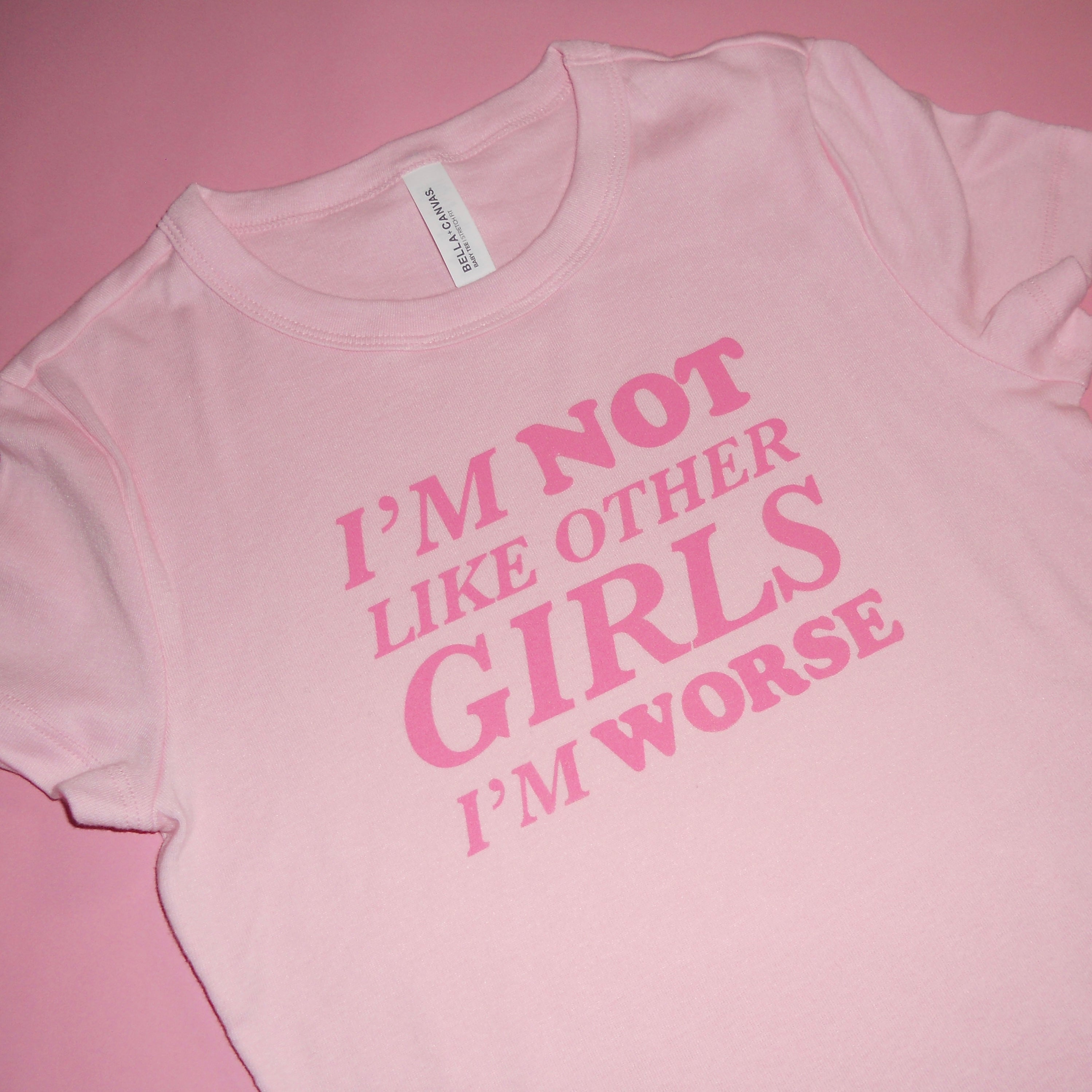 I'M NOT LIKE OTHER GIRLS I'M WORSE baby tee