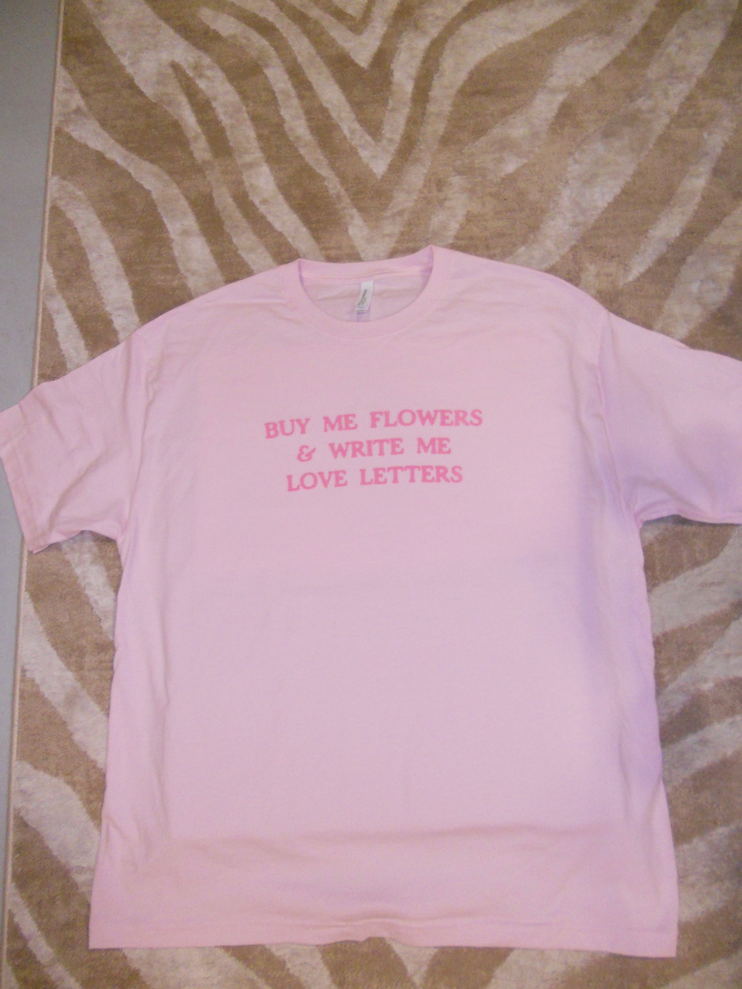 BUY ME FLOWERS & WRITE ME LOVE LETTERS pink tee