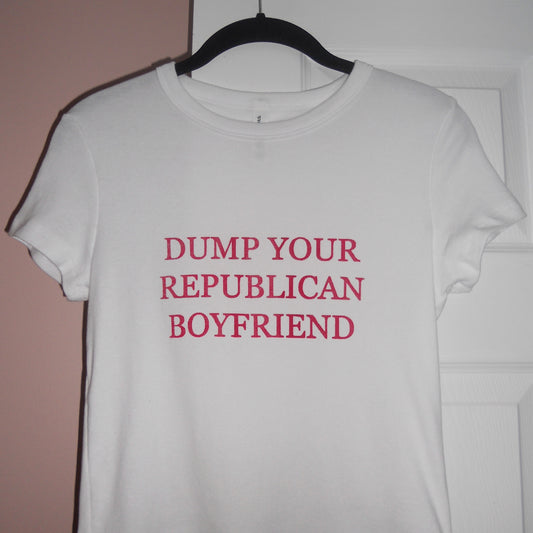 DUMP YOUR REPUBLICAN BOYFRIEND baby tee