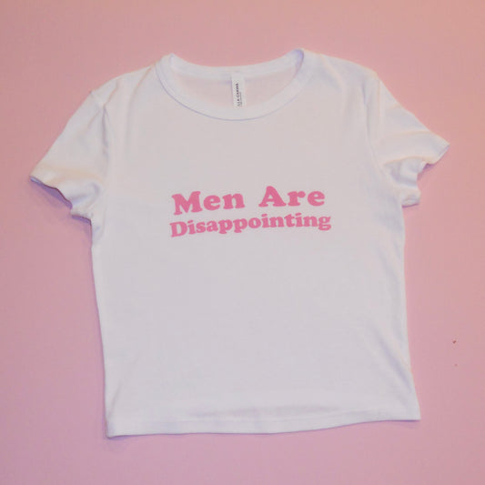 MEN ARE DISAPPOINTING baby tee
