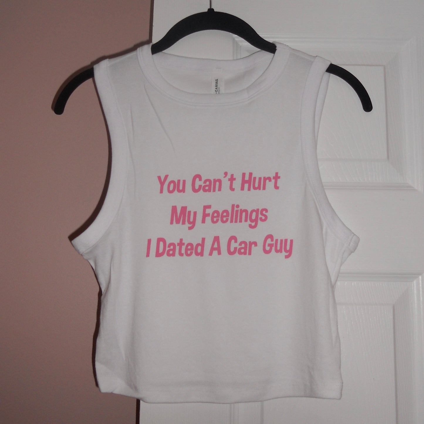 YOU CAN'T HURT MY FEELINGS I DATED A CAR GUY white muscle tank