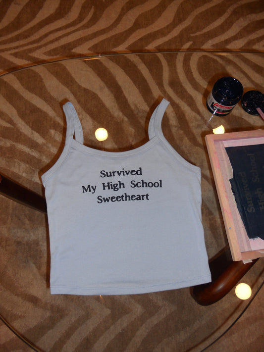 SURVIVED MY HIGH SCHOOL SWEETHEART spaghetti strap tank