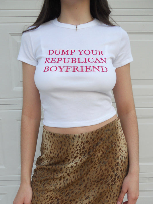 DUMP YOUR REPUBLICAN BOYFRIEND white baby tee