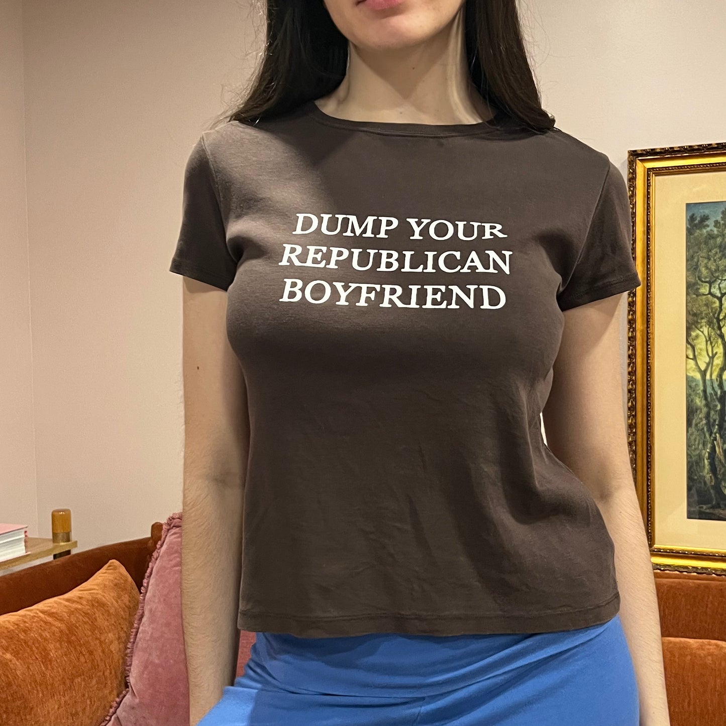 DUMP YOUR REPUBLICAN BOYFRIEND brown t-shirt with white text (PM)