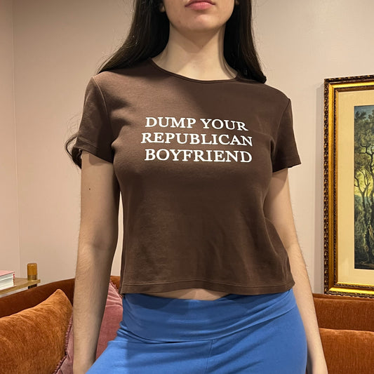 DUMP YOUR REPUBLICAN BOYFRIEND brown t-shirt with white text (PL)