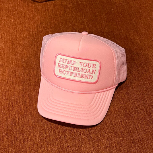DUMP YOUR REPUBLICAN BOYFRIEND pink foam trucker hat