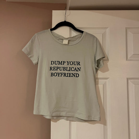 DUMP YOUR REPUBLICAN BOYFRIEND (XS)