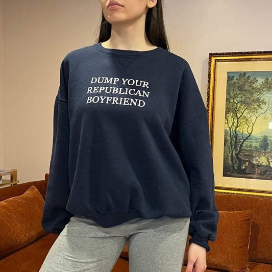 DUMP YOUR REPUBLICAN BOYFRIEND navy crewneck with white text (XL)