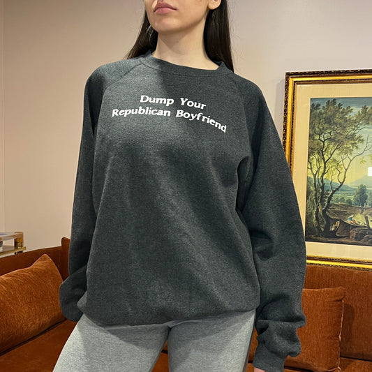DUMP YOUR REPUBLICAN BOYFRIEND grey crewneck with white text (XL)