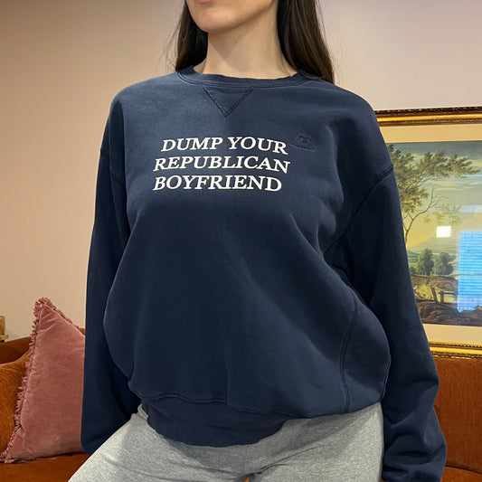 DUMP YOUR REPUBLICAN BOYFRIEND navy crewneck with white text (L)