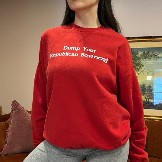 DUMP YOUR REPUBLICAN BOYFRIEND red crewneck with white text (XL)